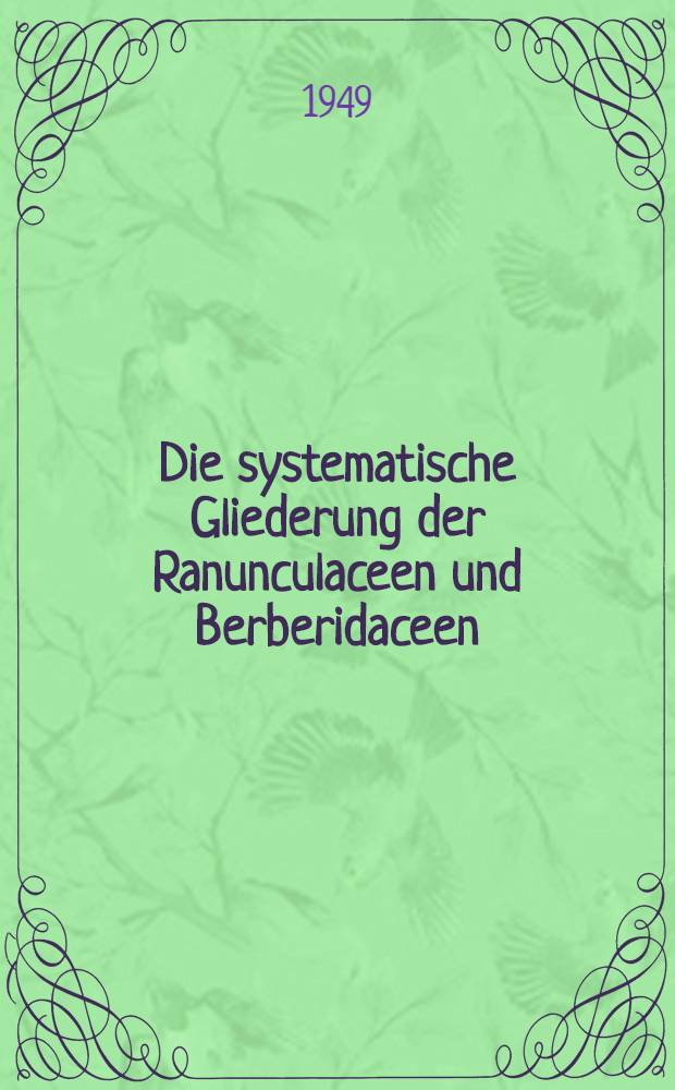 Die systematische Gliederung der Ranunculaceen und Berberidaceen