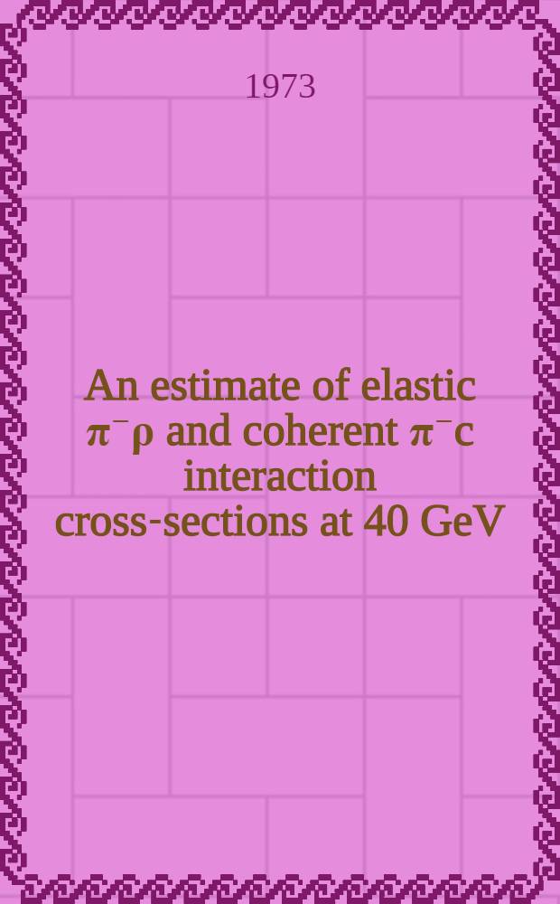 An estimate of elastic π⁻ρ and coherent π⁻c interaction cross-sections at 40 GeV/c.