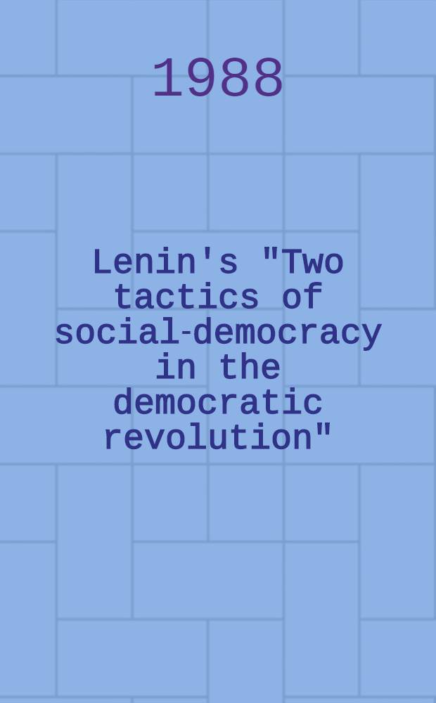 Lenin's "Two tactics of social-democracy in the democratic revolution"