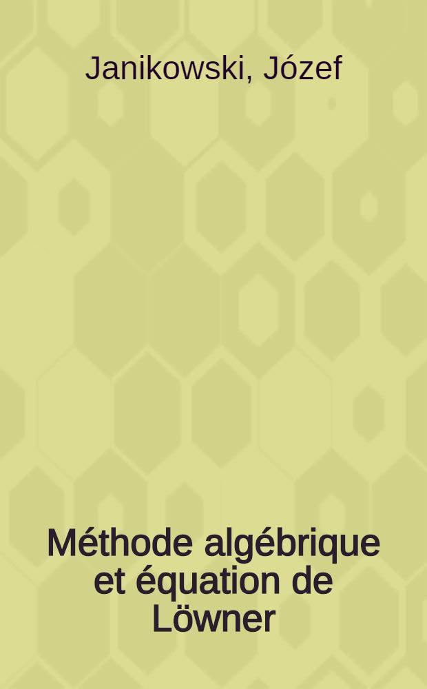 Méthode algébrique et équation de Löwner