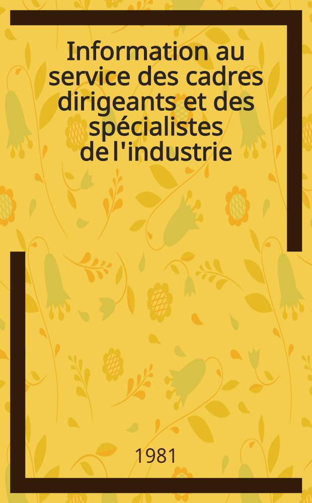 Information au service des cadres dirigeants et des sp&eacute;cialistes de l'industrie : Man. pour les &eacute;tudiants des Cour interr&eacute;g. de l'inform. industr. et documentation organis&eacute;s par l'ONUDI et l'UNESCO en collab. avec le Gouv. de l'URSS : Les cours sont r&eacute;alis&eacute;s par l'Inst. de l'inform. sci. et techn. de l'URSS, 26 mars - 3 juin