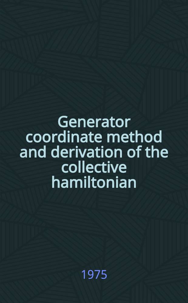 Generator coordinate method and derivation of the collective hamiltonian