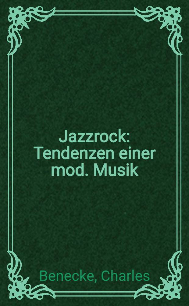Jazzrock : Tendenzen einer mod. Musik