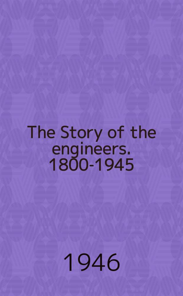 The Story of the engineers. 1800-1945