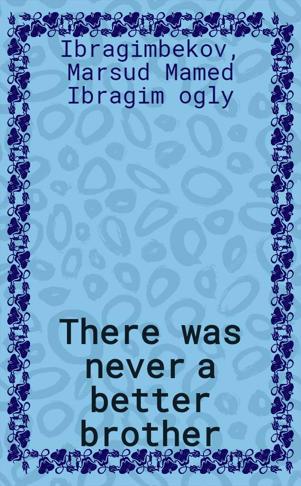 There was never a better brother : Stories