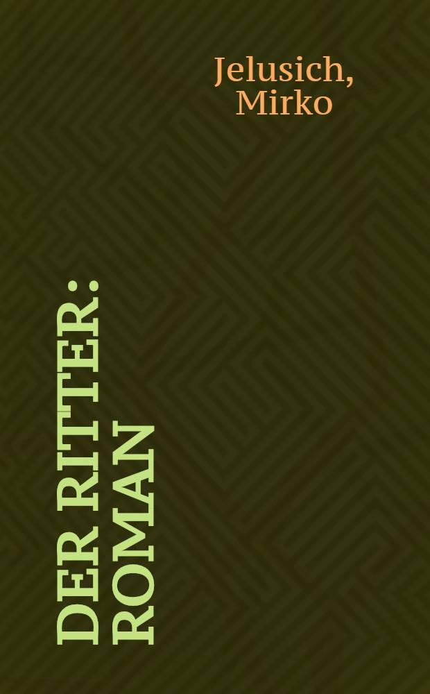 Der Ritter : Roman