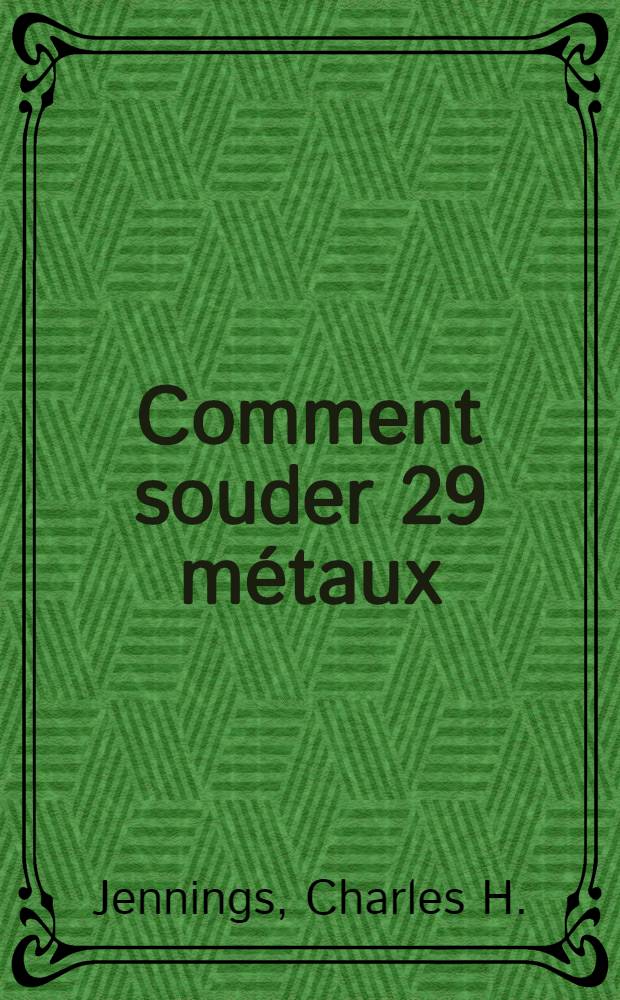 Comment souder 29 métaux