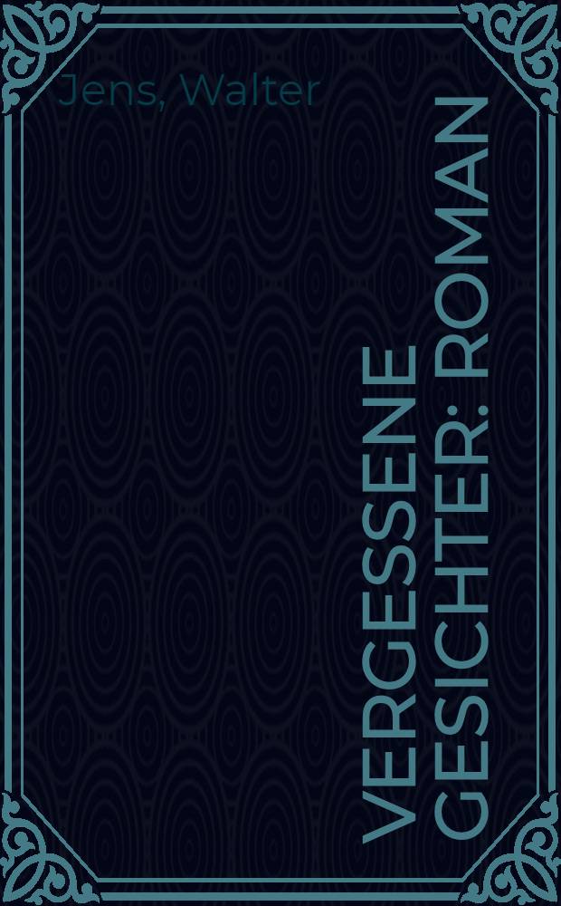 Vergessene Gesichter : Roman