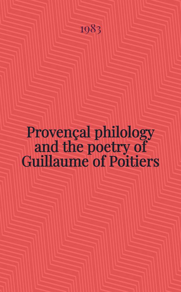 Proven&ccedil;al philology and the poetry of Guillaume of Poitiers