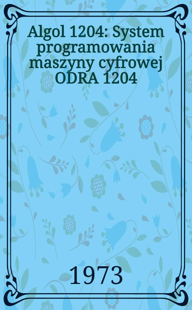 Algol 1204 : System programowania maszyny cyfrowej ODRA 1204
