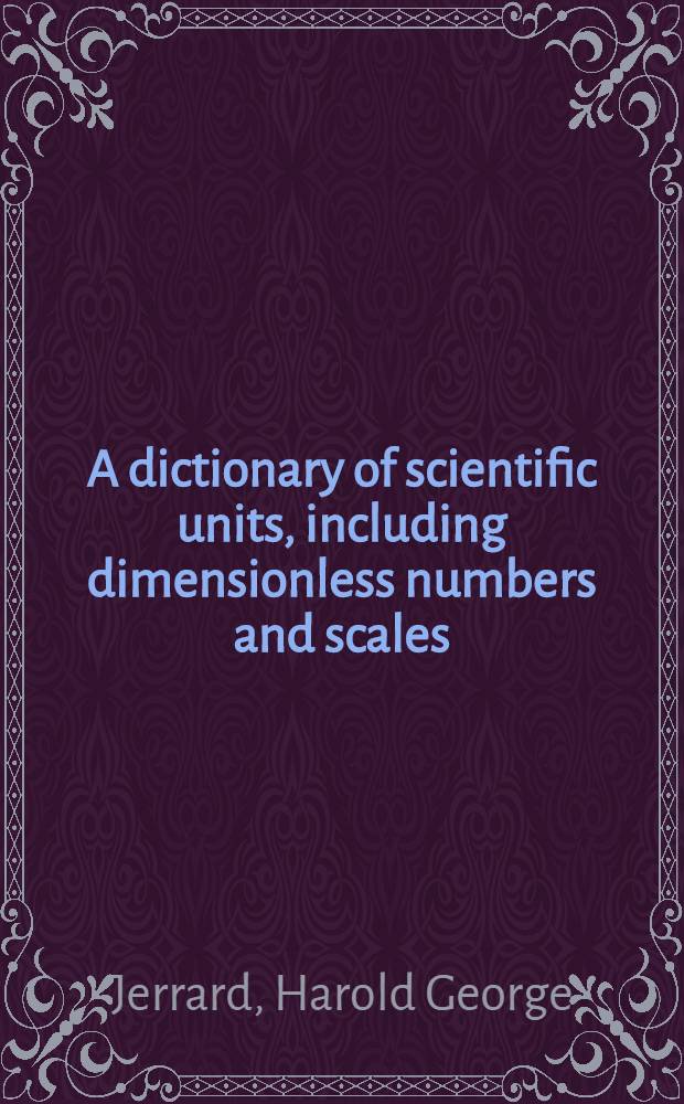 A dictionary of scientific units, including dimensionless numbers and scales
