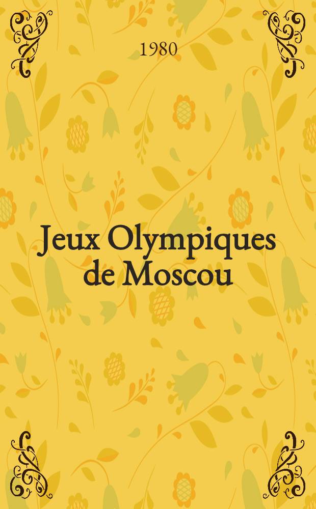 Jeux Olympiques de Moscou : Opinions et t&eacute;moignages