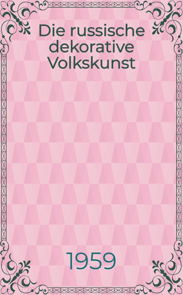 Die russische dekorative Volkskunst