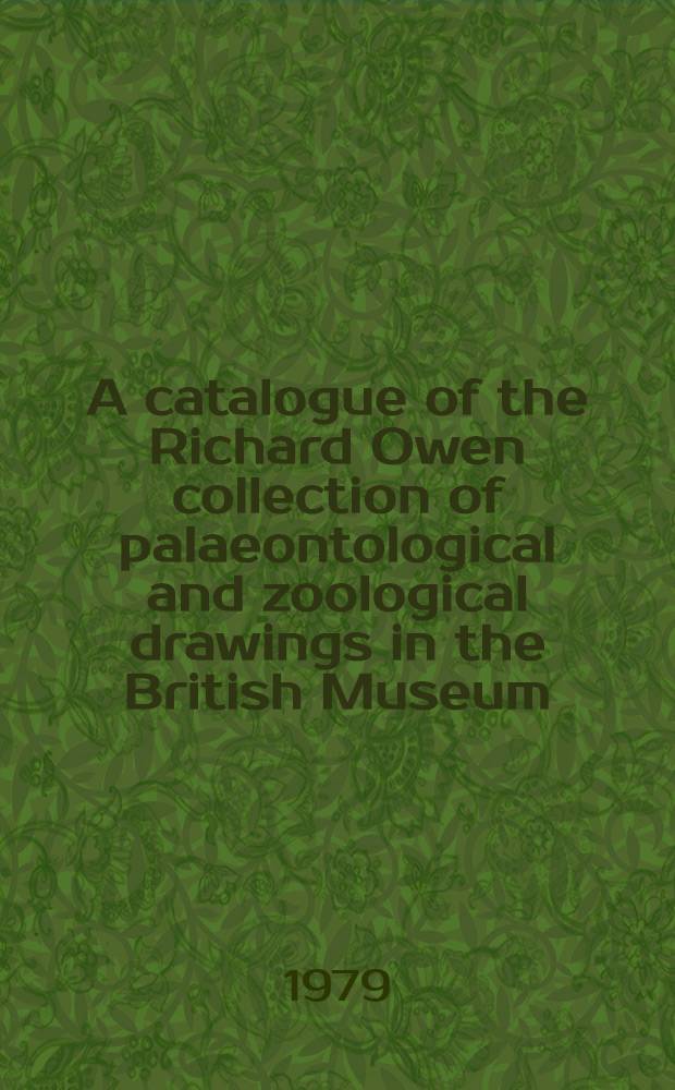 A catalogue of the Richard Owen collection of palaeontological and zoological drawings in the British Museum (Natural history)