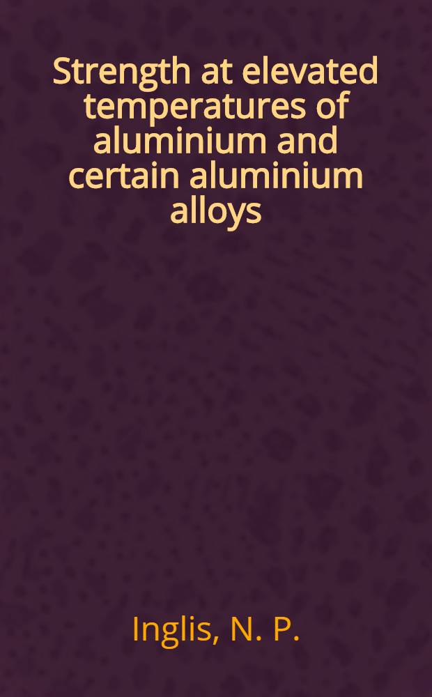 Strength at elevated temperatures of aluminium and certain aluminium alloys