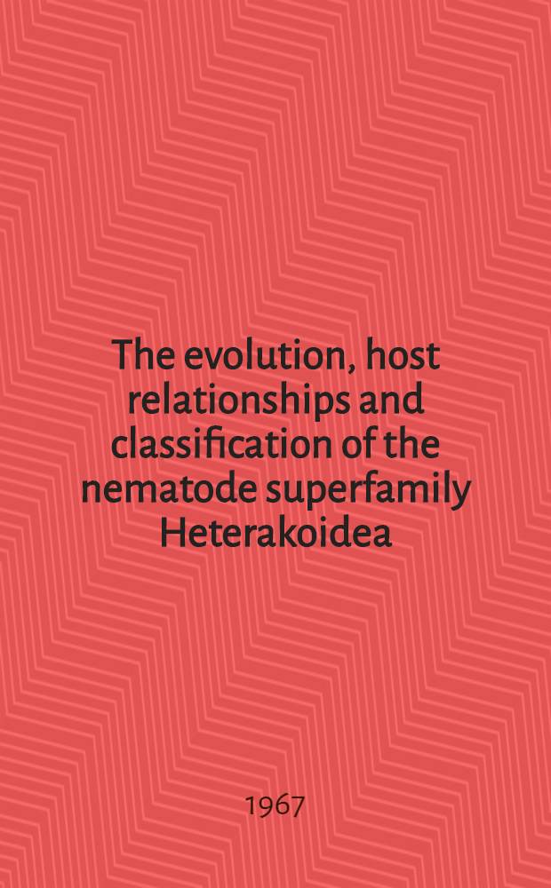 The evolution, host relationships and classification of the nematode superfamily Heterakoidea