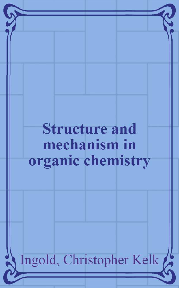 Structure and mechanism in organic chemistry