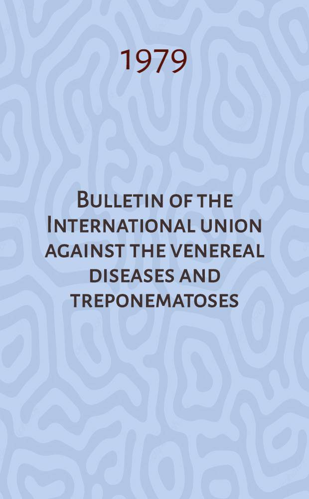 Bulletin of the International union against the venereal diseases and treponematoses : 29th Gen. assembly, Leeds, 21-25 May, 1978