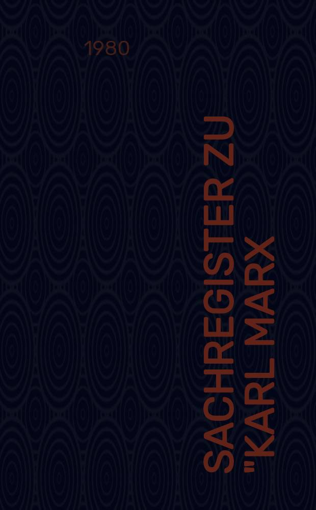 Sachregister zu "Karl Marx / Friedrich Engels, Werke (MEW)". [1] : A - E
