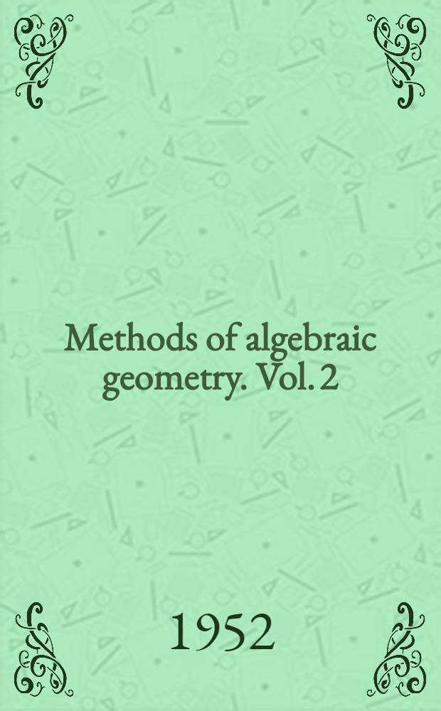 Methods of algebraic geometry. Vol. 2 : Book 3 ; Book 4