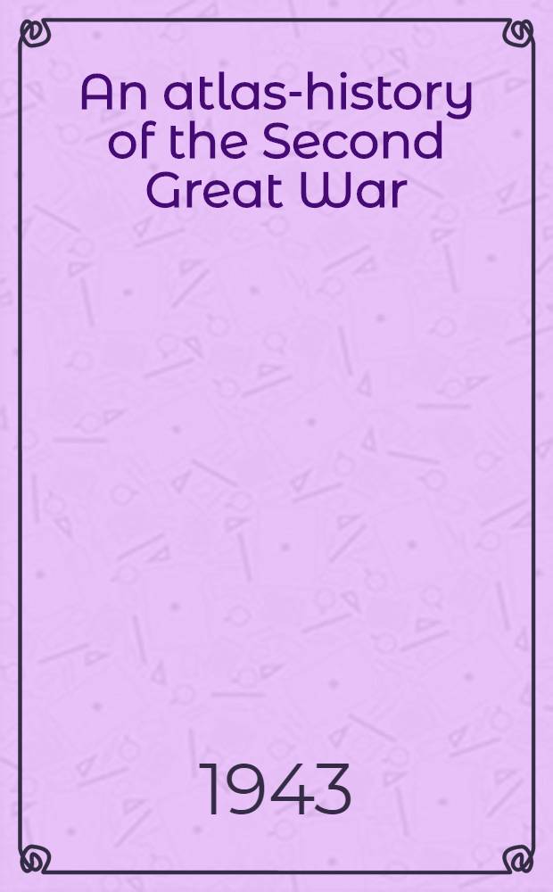 An atlas-history of the Second Great War