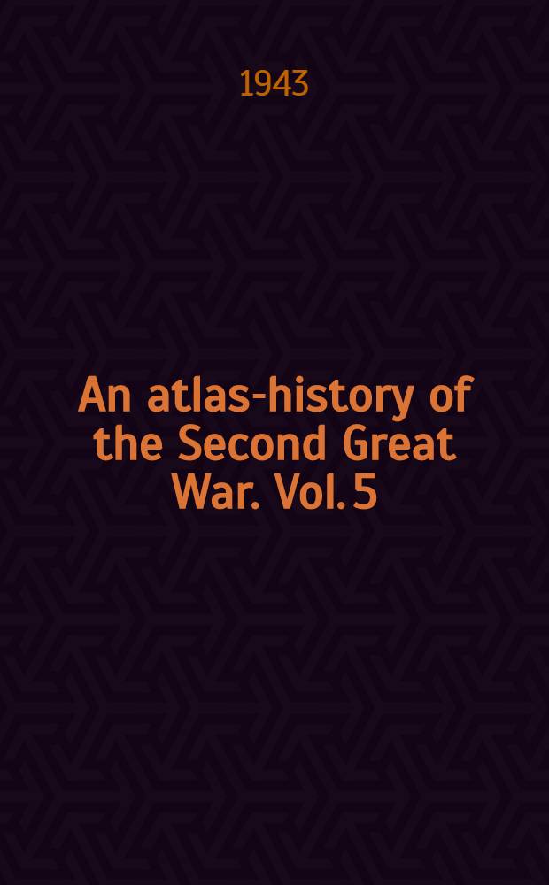 An atlas-history of the Second Great War. Vol. 5 : July 1941 to January 1942