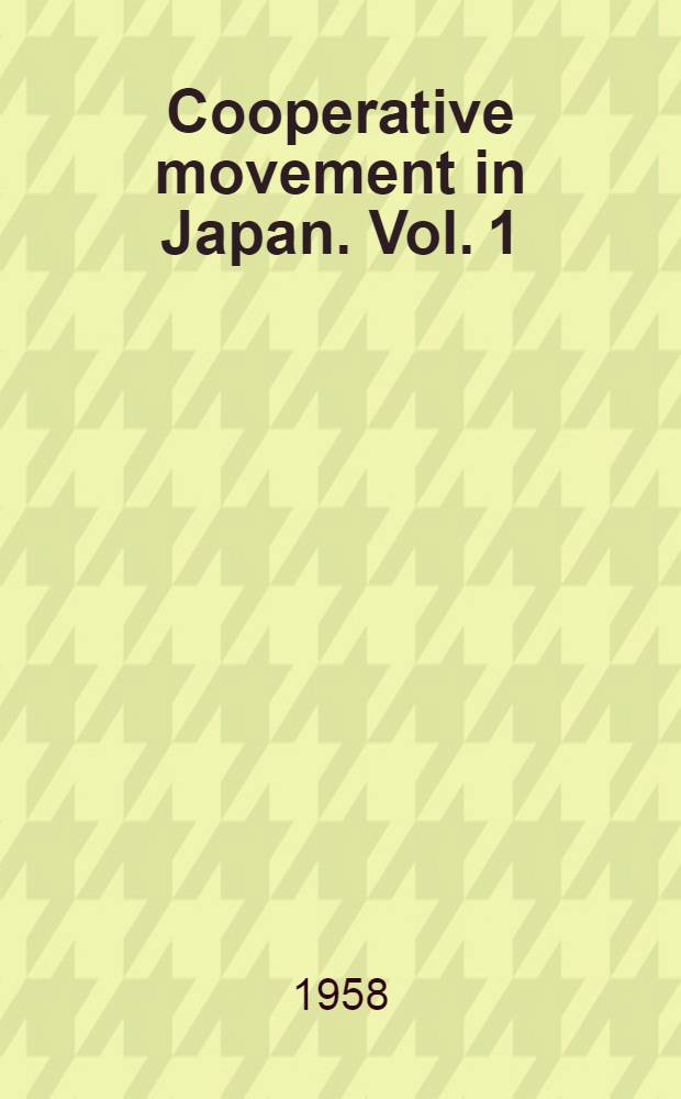 Cooperative movement in Japan. Vol. 1
