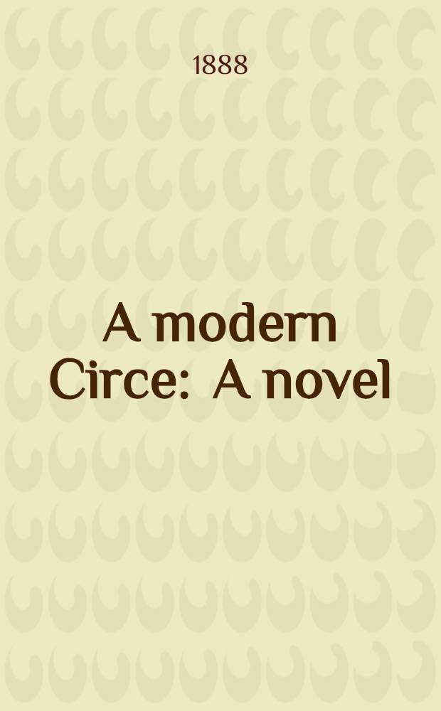A modern Circe : A novel : In 2 vols