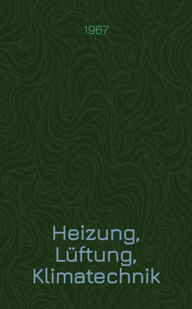 Heizung, Lüftung, Klimatechnik : Lizenzausg. (auszugsweise) des Werkes "Taschenbuch für Heizung, Lüftung und Klimatechnik" hrsg. von Recknagel / Strenger