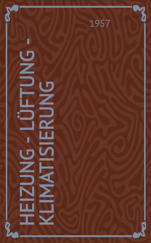 Heizung - Lüftung - Klimatisierung : Vorträge der VDI-Tagung, Wiesbaden, 1956