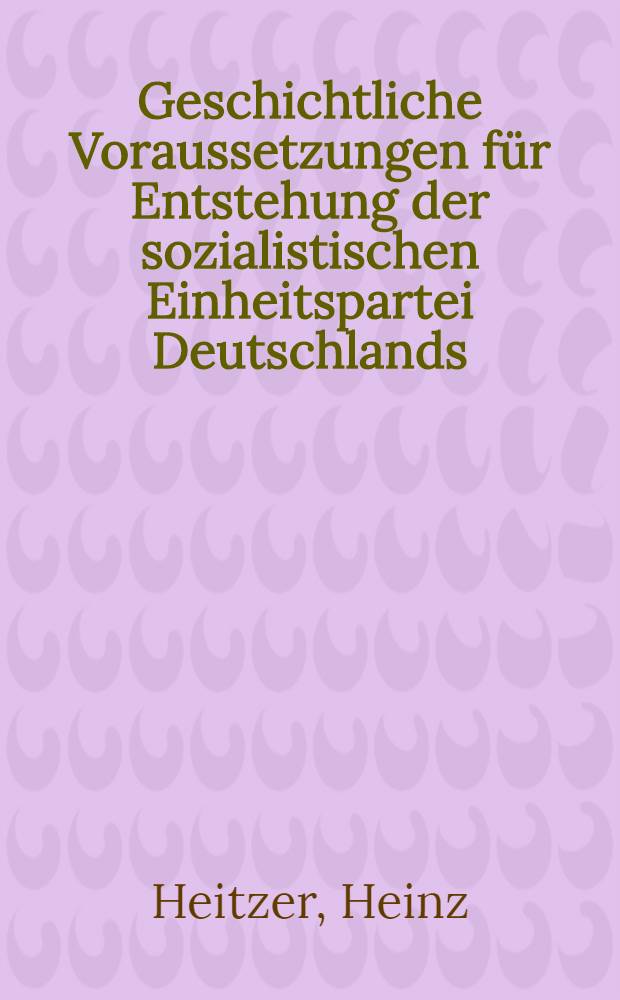 Geschichtliche Voraussetzungen für Entstehung der sozialistischen Einheitspartei Deutschlands