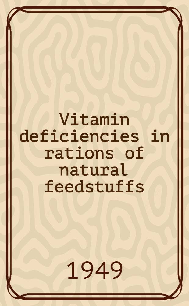 Vitamin deficiencies in rations of natural feedstuffs