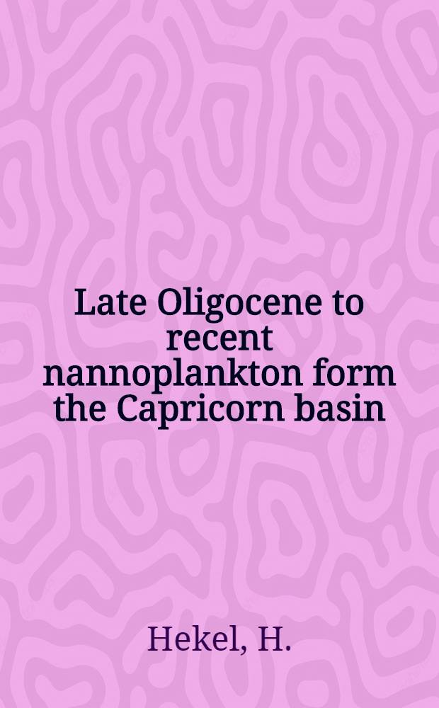 Late Oligocene to recent nannoplankton form the Capricorn basin (Great barrier reef area)