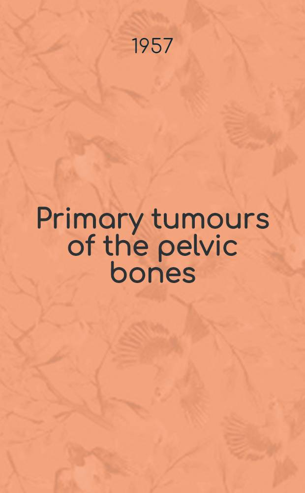 Primary tumours of the pelvic bones : A roentgen diagnostic study of eighty-three cases
