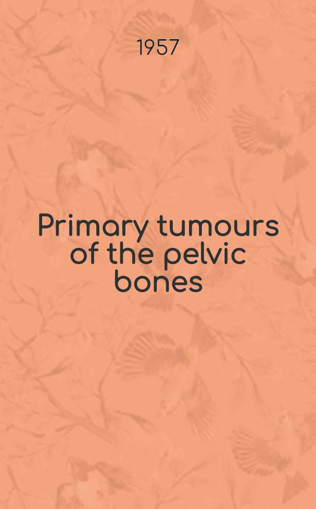 Primary tumours of the pelvic bones : A roentgen diagnostic study of eighty-three cases