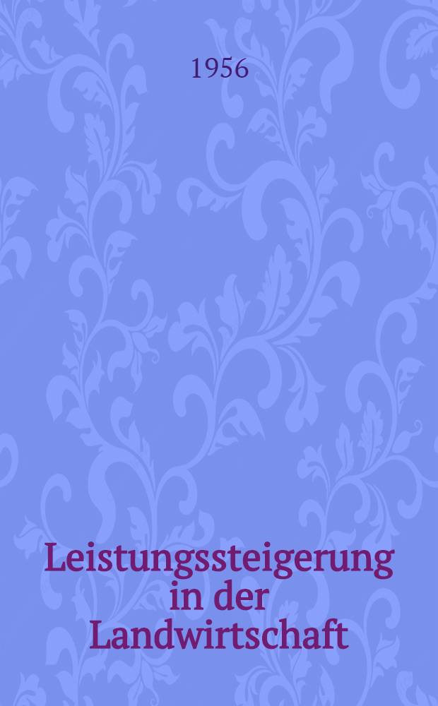 Leistungssteigerung in der Landwirtschaft : Ein Wegweiser durch die Fachliteratur empfehlende Bibliographie