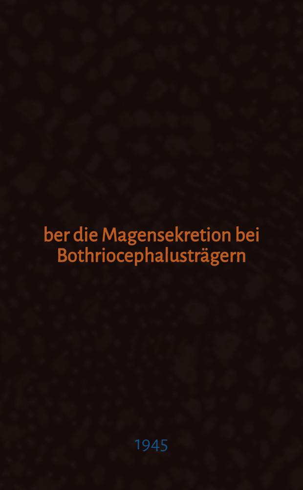 Über die Magensekretion bei Bothriocephalusträgern