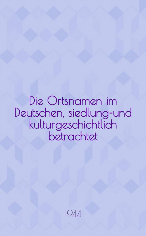 Die Ortsnamen im Deutschen, siedlungs- und kulturgeschichtlich betrachtet