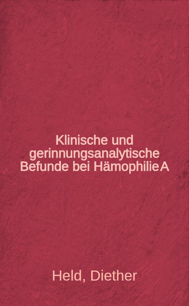 Klinische und gerinnungsanalytische Befunde bei Hämophilie A : Inaug.-Diss. ... der Med. Fak. der ... Univ. Mainz ..
