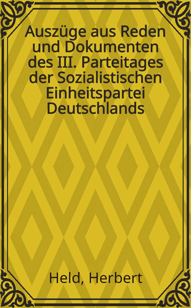 Auszüge aus Reden und Dokumenten des III. Parteitages der Sozialistischen Einheitspartei Deutschlands : Ein eilschriftliches Übungsbuch mit nach Silben abgezählten Texten, Kürzungen, Diktatvorbereitungen und Arbeitsanweisungen