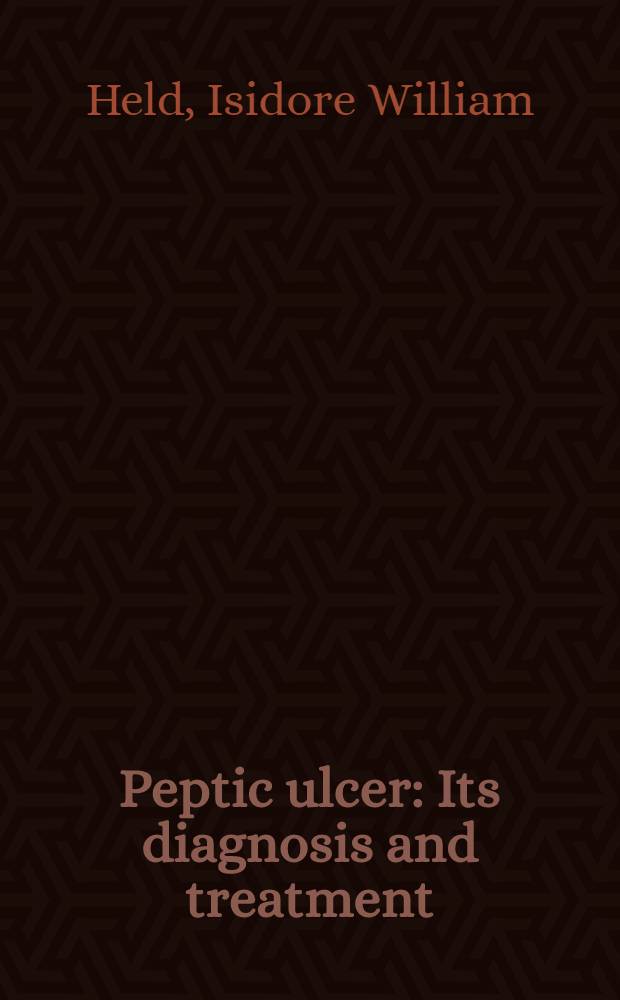 Peptic ulcer : Its diagnosis and treatment