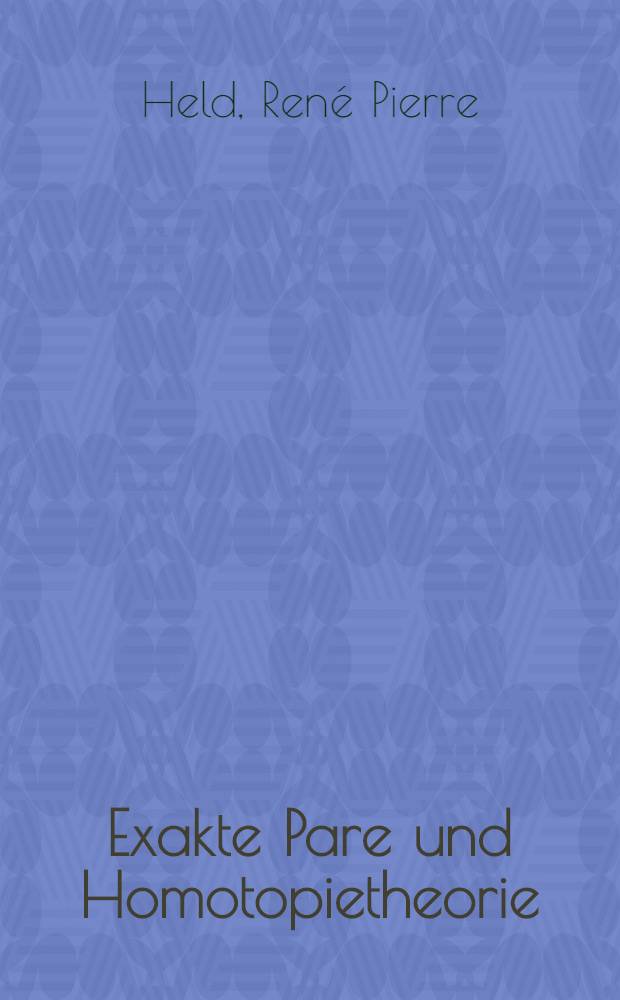 Exakte Pare und Homotopietheorie : Abhandl. ... der Eidgen&ouml;ssischen techn. Hochschule Z&uuml;rich