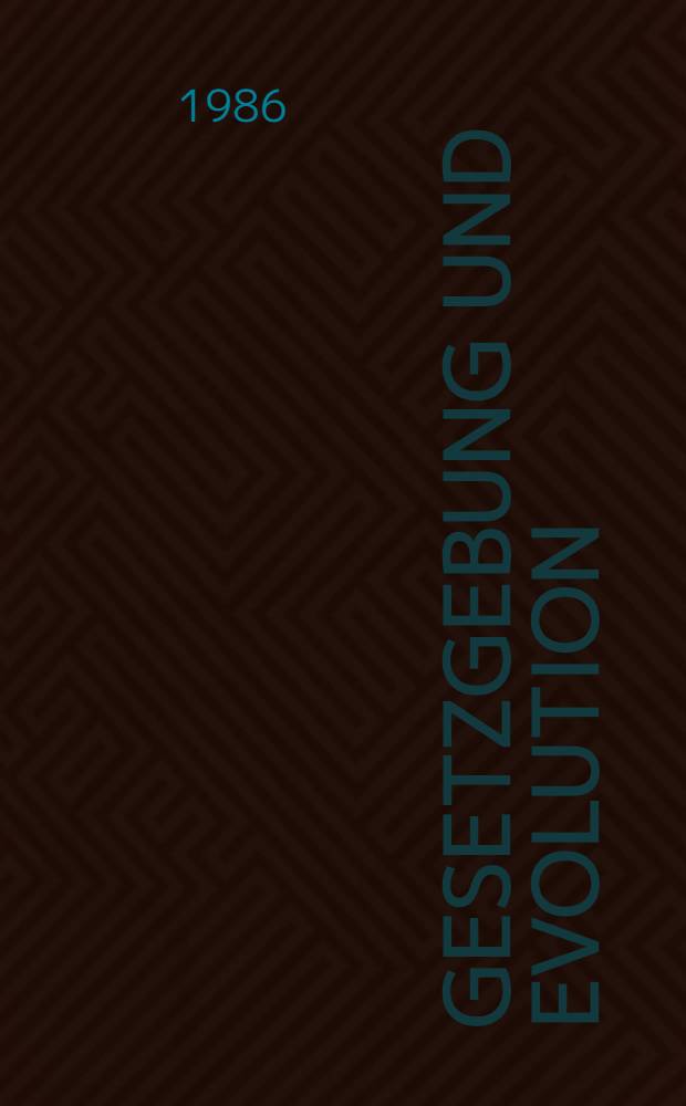 Gesetzgebung und Evolution : Eine Gesetzgebungstheorie, entwickelt am Steuer-, Sozial- und Verkehrsrecht : Inaug.-Diss