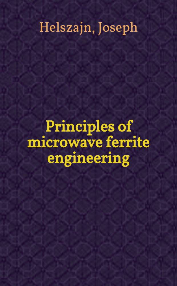 Principles of microwave ferrite engineering