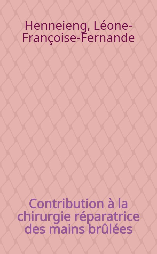 Contribution &agrave; la chirurgie r&eacute;paratrice des mains br&ucirc;l&eacute;es : Th&egrave;se ..
