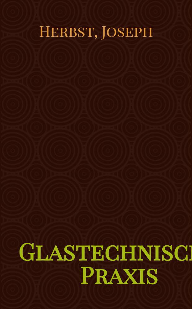 Glastechnische Praxis