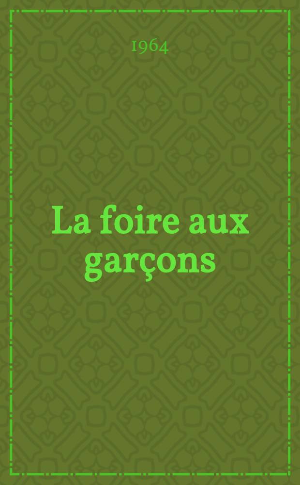 La foire aux garçons : Roman