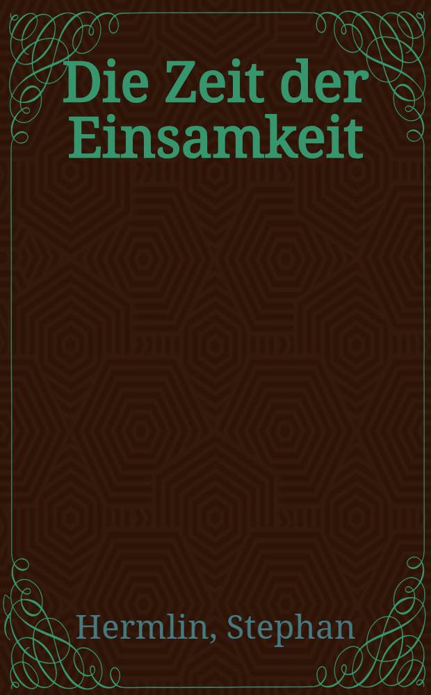 Die Zeit der Einsamkeit : Erzählung