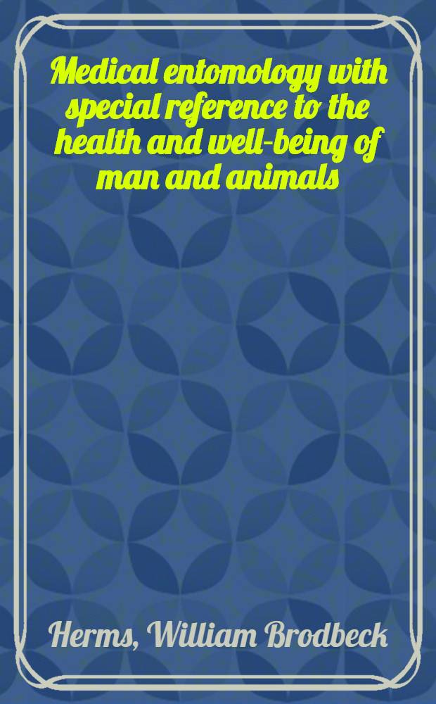 Medical entomology with special reference to the health and well-being of man and animals