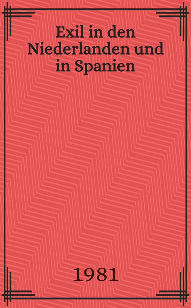Exil in den Niederlanden und in Spanien